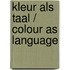 Kleur als taal / Colour as Language