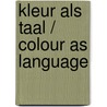 Kleur als taal / Colour as Language door Simone Fattal