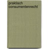 Praktisch Consumentenrecht door Y.M. Visscher