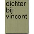 Dichter bij Vincent
