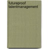 Futureproof talentmanagement by Rob van den Berg