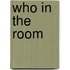 Who in the room