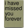 I have missed you forever door Willemsen