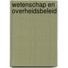 Wetenschap en overheidsbeleid by Unknown