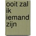 Ooit zal ik iemand zijn
