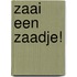Zaai een zaadje!