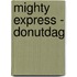 Mighty Express - Donutdag