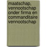 Maatschap, vennootschap onder firma en commanditaire vennootschap door Onbekend