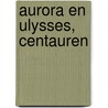 Aurora en Ulysses, Centauren by Stephen Desberg