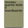 Nouveau Quartier étoile 6 Woordkaarten by Unknown