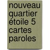 Nouveau Quartier étoile 5 Cartes Paroles by Unknown