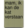 Mam, ik kan de kat verstaan door Bert van Doorn