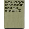 Mooie schepen en banen in de haven van Rotterdam (9) door Piet van Dijk