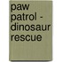 PAW Patrol - Dinosaur Rescue