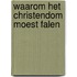 Waarom het christendom moest falen