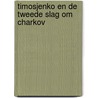 Timosjenko en de tweede slag om Charkov by Perry Pierik