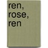 Ren, Rose, ren