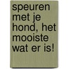 Speuren met je hond, het mooiste wat er is! by Rob van Opstal