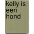 Kelly is een hond