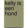 Kelly is een hond door Linda Jouvenaar