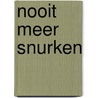 Nooit meer snurken by Wim Swinnen