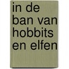 In de ban van hobbits en elfen door Johan Vanhecke