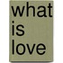 What is love