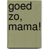 Goed zo, mama!