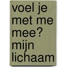 Voel je met me mee? Mijn lichaam by Federico Van Lunter