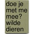 Doe je met me mee? Wilde dieren