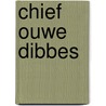 Chief Ouwe Dibbes door Sander de Kramer