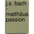 J.S. Bach - Matthäus Passion