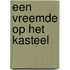 Een vreemde op het kasteel