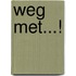 Weg met...!
