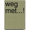 Weg met...! door Leo Rademaker