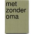 Met zonder oma