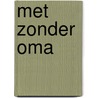 Met zonder oma door Puck Féline Verschoor