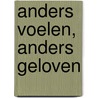 Anders voelen, anders geloven door Hanneke Schaap-Jonker