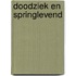 Doodziek en springlevend