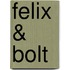 Felix & Bolt