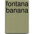 Fontana Banana