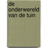 De onderwereld van de tuin door Romke van de Kaa