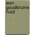 Een goudbruine huid