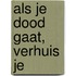 Als je dood gaat, verhuis je