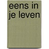Eens in je leven by Marijke Vos