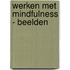 Werken met mindfulness - beelden