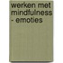 Werken met mindfulness - emoties