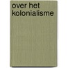 Over het kolonialisme door Aime Cesaire