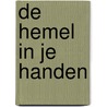 De hemel in je handen by Lisette Thooft