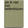 Als ik niet kan bellenblazen door Ilona Lammertink
